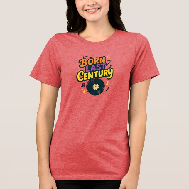 Born Last Century Vinyl Record Funny Tri-Blend Shirt (Vorderseite)