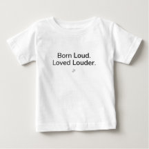 Born Loud Loved Louder T-Shirt | Kultureller Humor