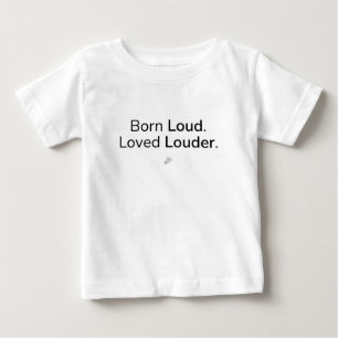 Born Loud Loved Louder T-Shirt   Kultureller Humor