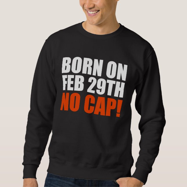 Born on 29 February No Cap Teen Sweatshirt (Vorderseite)