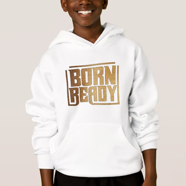 Born Ready | Bold Confidence and Power Quote Hoodie (Vorderseite)