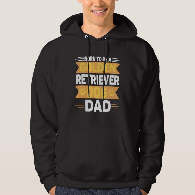 Born To Be A Golden Retriever  Gold Dog Dad Hoodie (Vorderseite)