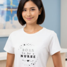 Born to Be a Nurse Graphic Tee | Nurse Life & Heal
