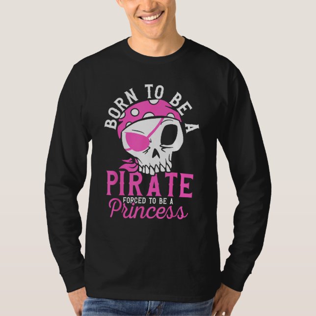 Born To Be A Pirate  Pirate Captain Girl Jolly Rog T-Shirt (Vorderseite)