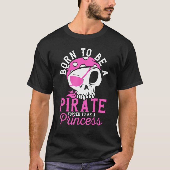 Born To Be A Pirate  Pirate Captain Girl Jolly Rog T-Shirt (Vorderseite)