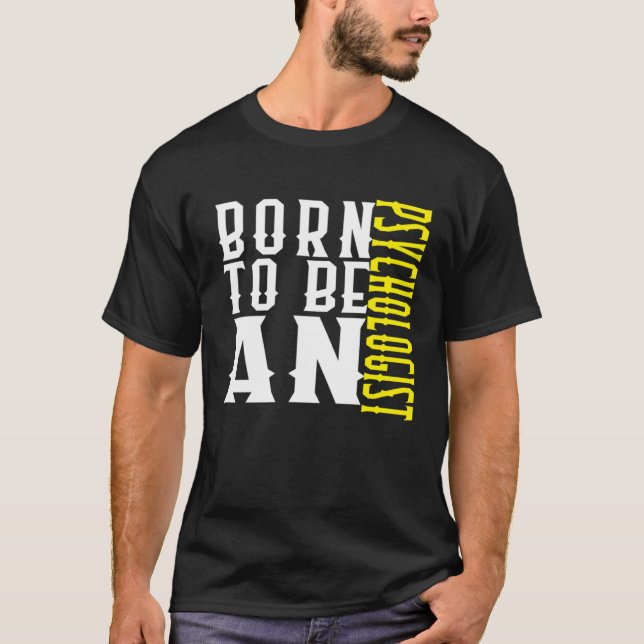 Born to be a psychologist Profession career worker T-Shirt (Vorderseite)