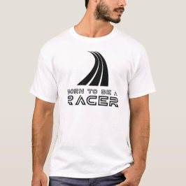 Born To Be A Racer T-Shirt