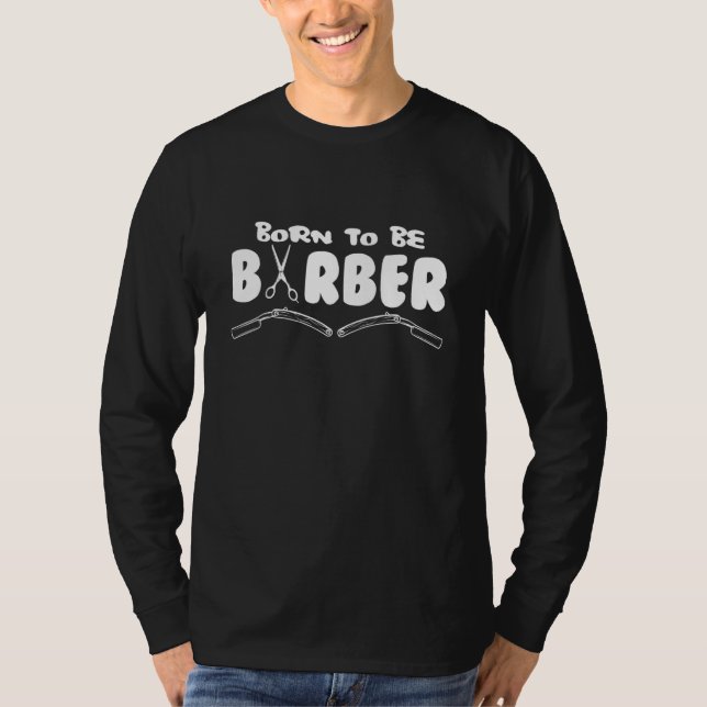 Born To Be Barber I Barber Beards Barman Mustache T-Shirt (Vorderseite)