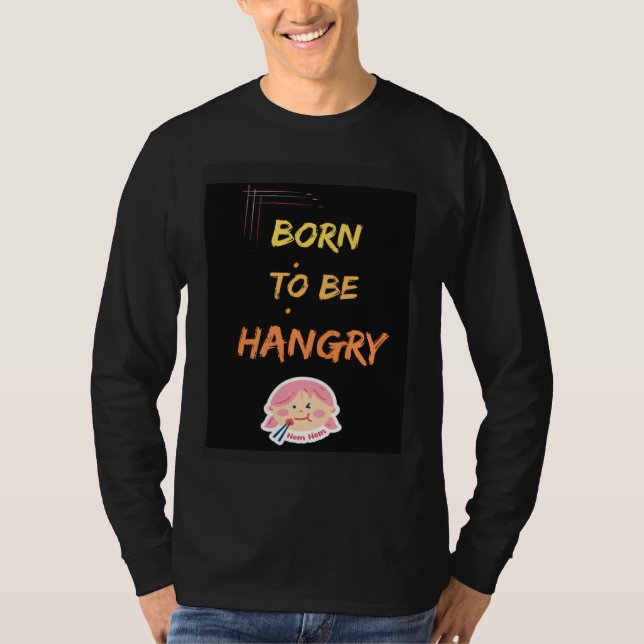 Born to be hangry T-Shirt (Vorderseite)