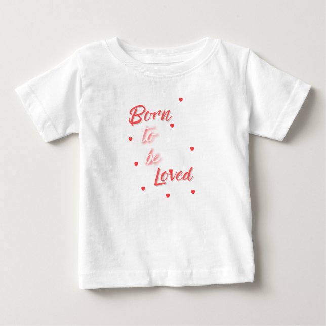 Born to Be Loved Baby T-shirt (Vorderseite)