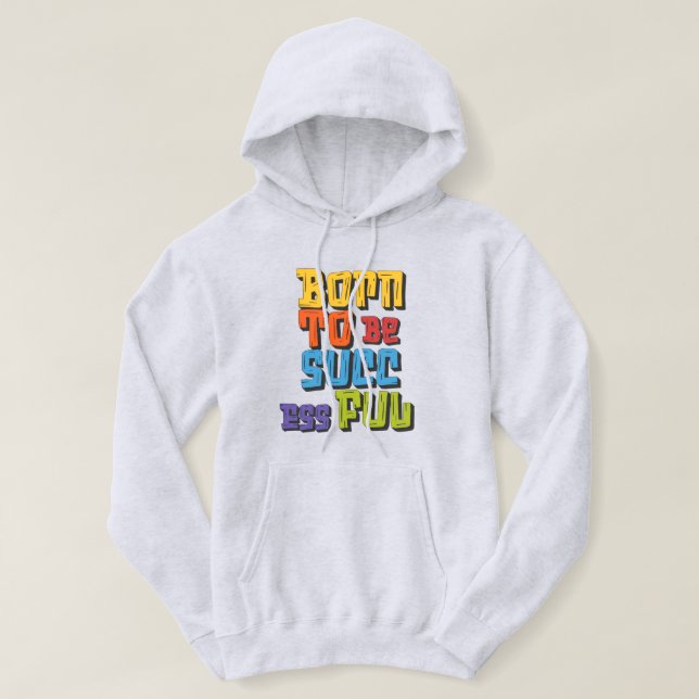Born to be successful hoodie design (Design vorne)