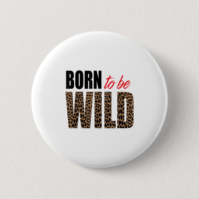 Born To Be Wild Tiger Animal Lover Motivation  Button (Vorderseite)