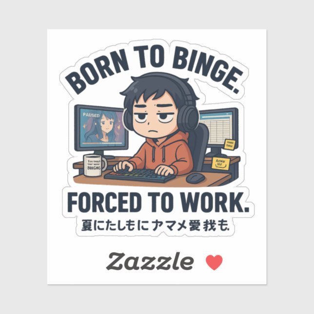 Born to Binge Forced to Work Aufkleber (Blatt)