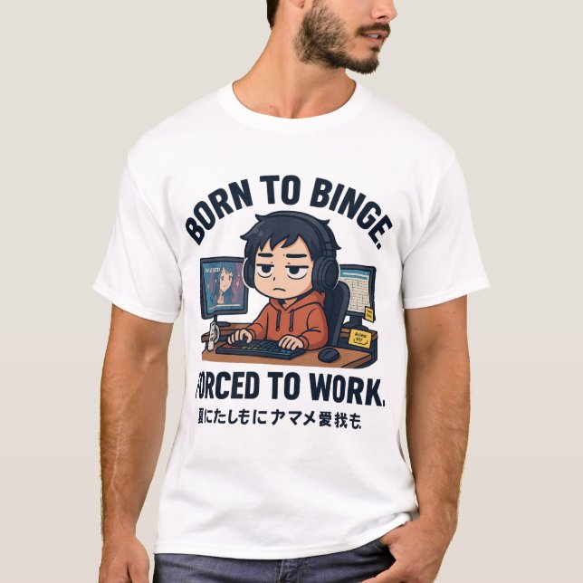 Born to Binge Forced to Work T-Shirt (Vorderseite)