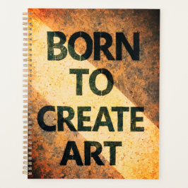 Born to Create Art Motivational Quote Textured Wal Planer