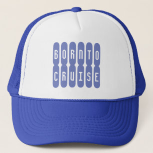 BORN TO CRUISE. Ein Hut für den Kreuzfahrtliebhabe Truckerkappe
