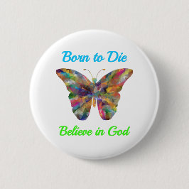 Born to Die , believe in God Button