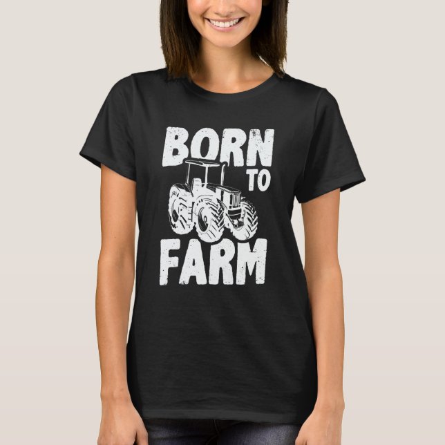 Born To Farm Agriculture Agriculteur Farmer Farm T T-Shirt (Vorderseite)