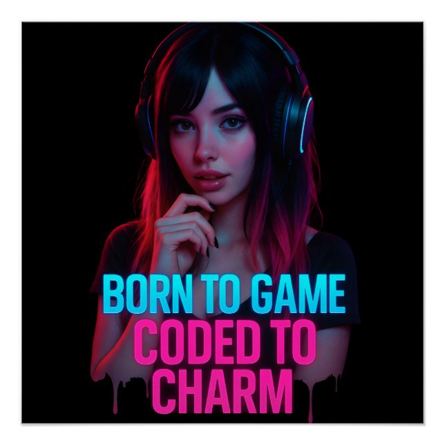 Born to Game, Coded to Charm — Cyberpunk Neon Muse Poster (Vorderseite)