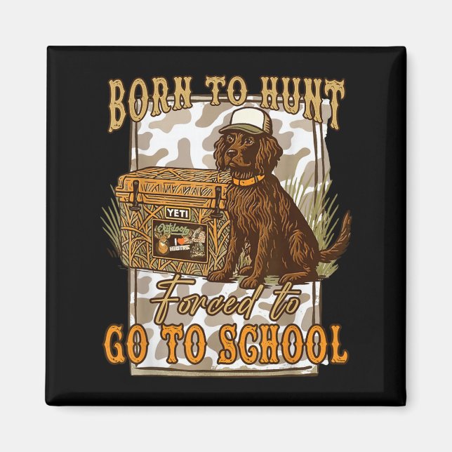 Born To Go Hunting Forced To Go Back To School Cam Magnet (Vorne)