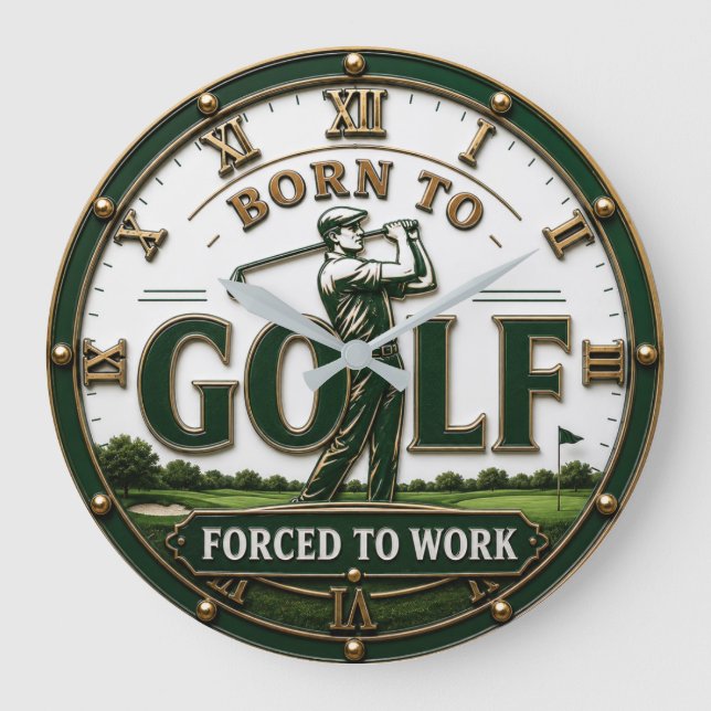 Born to Golf Forced to Work Golfer Gift Große Wanduhr (Vorderseite)