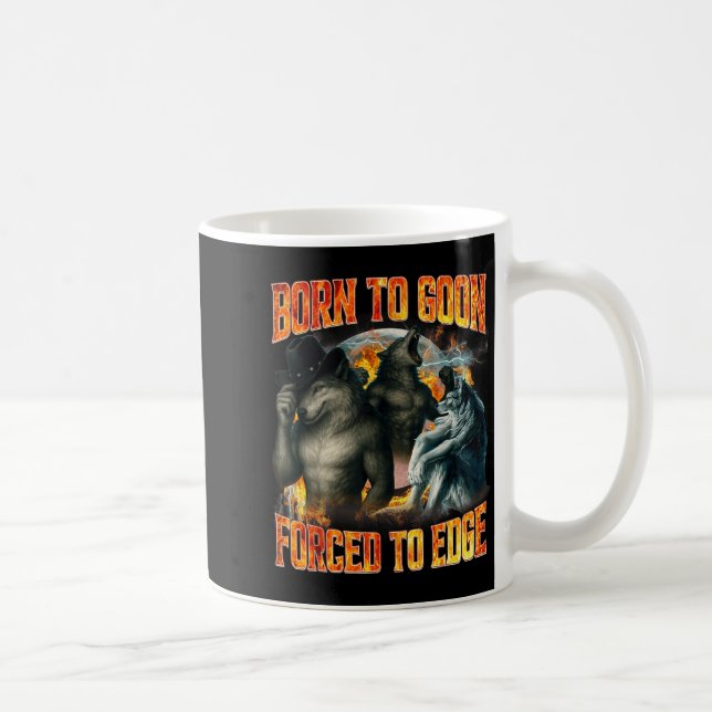 Born To Goon Forced To Edge Funny Alpha Wolf Meme  Kaffeetasse (Rechts)