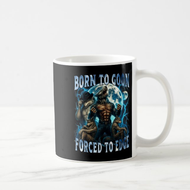 Born To Goon Forced To Edge Funny Alpha Wolf Meme  Kaffeetasse (Rechts)