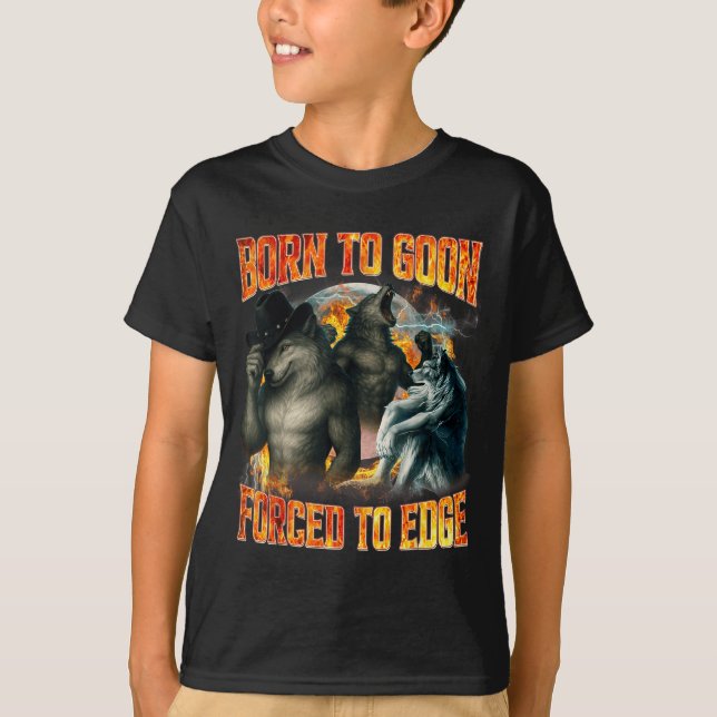 Born To Goon Forced To Edge Funny Alpha Wolf Meme  T-Shirt (Vorderseite)