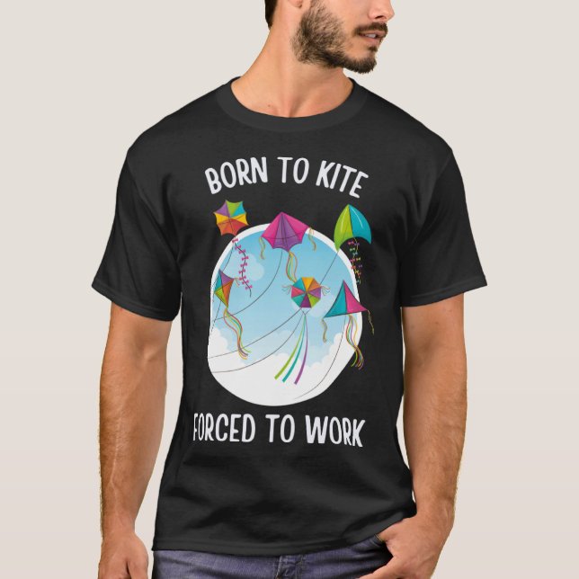 Born To Kite Forced To Work T-Shirt (Vorderseite)