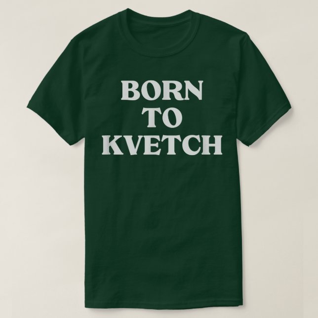 Born To Kvetch Yiddish Saying Jewish Humor Yenta H T-Shirt (Design vorne)