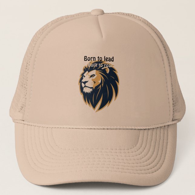 Born to Lead. Built to Roar. Lion Face Trucker Hat Truckerkappe (Vorderseite)