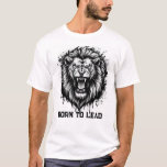 Born To Lead Roaring Lion Head Black And White T-Shirt<br><div class="desc">Unleash your inner leader with this powerful Born To Lead lion design. Featuring a fierce roaring lion head in bold black and white ink style, this artwork captures strength, dominance, and fearless energy. The high contrast tattoo inspired illustration with dramatic ink splashes creates a bold statement look perfect for those...</div>
