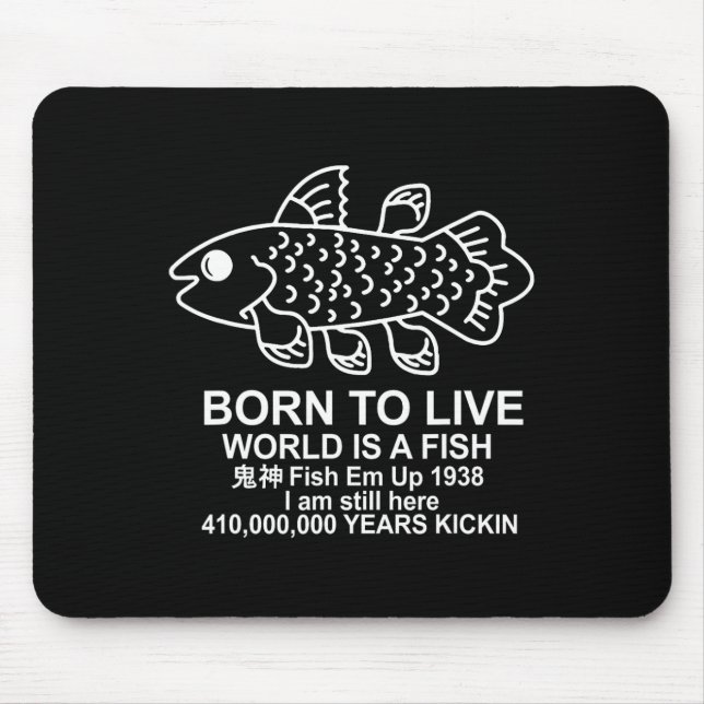 Born To Live World Is A Fish Coelacanth Fish Memes Mousepad (Vorne)