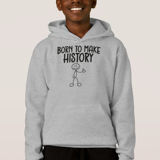 Born to Make History Inspirational Hoodie (Vorderseite)