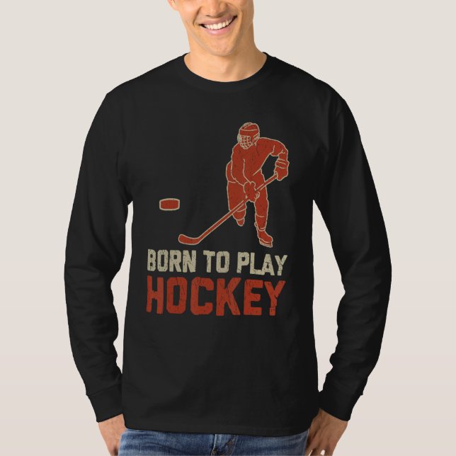 Born To Play Hockey ICE Hockey  Player T-Shirt (Vorderseite)