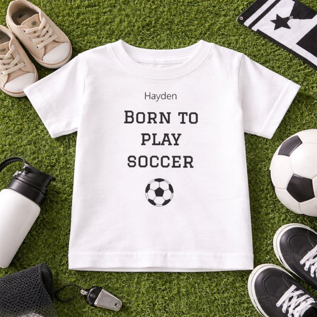 Born to Play Soccer Baby Name Outfit T-shirt (Von Creator hochgeladen)