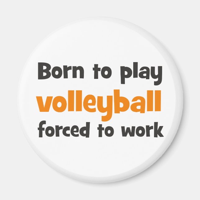 born to play volleyball forced to work magnet (Vorne)