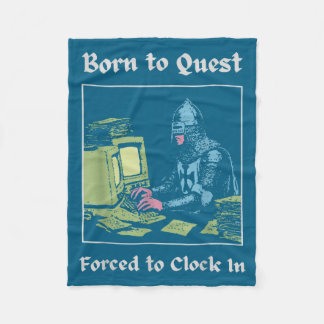 Born To Quest Forced To Clock In Funny Office Art Fleecedecke