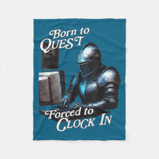 Born To Quest Forced To Clock In Funny Office Fant Fleecedecke