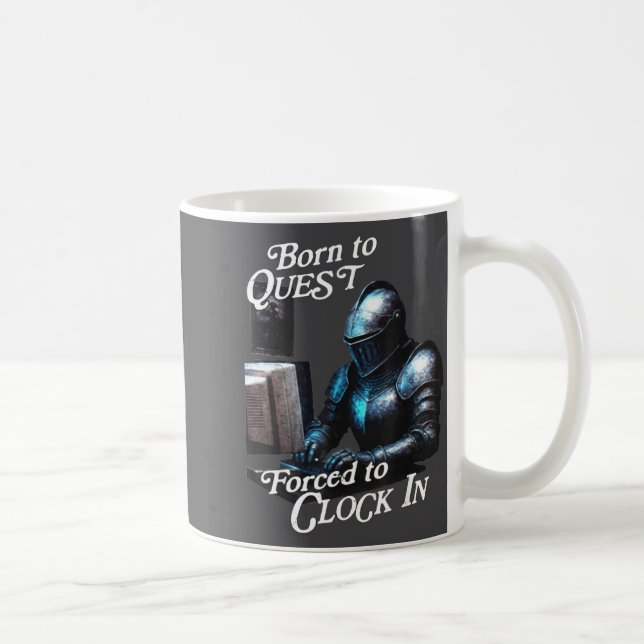 Born To Quest Forced To Clock In Funny Office Fant Kaffeetasse (Rechts)
