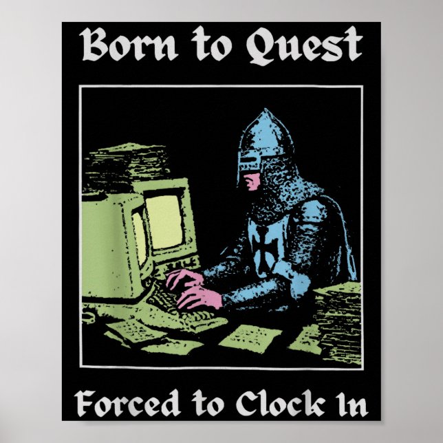 Born To Quest Forced To Clock In Funny Office Fant Poster (Vorne)