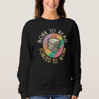 Born To Read Vintage Reading Librarian Book Lovers Sweatshirt