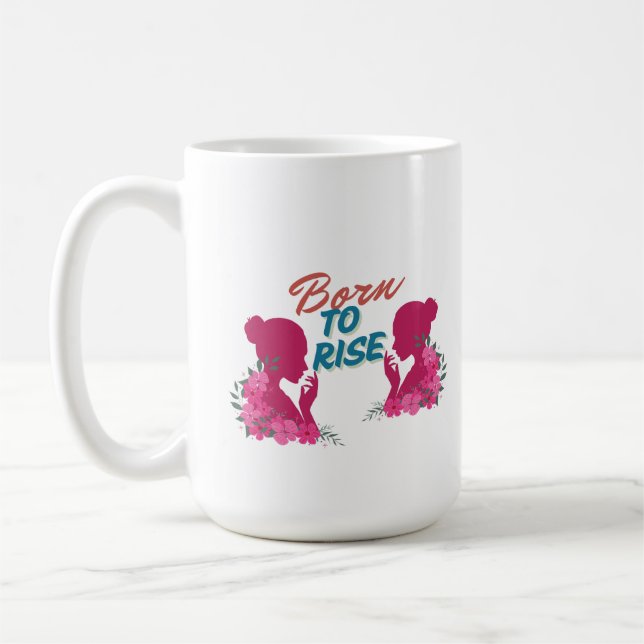 Born To Rise Inspirational Floral Women Design Kaffeetasse (Links)