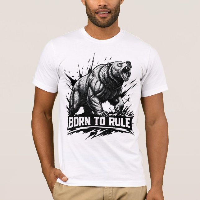 Born to rule a fierce bear the power of wildlife T-Shirt (Vorderseite)