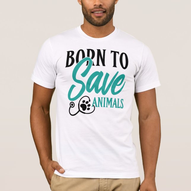 "Born To Save Animals" Vet and Rescue Pride T-Shirt (Vorderseite)