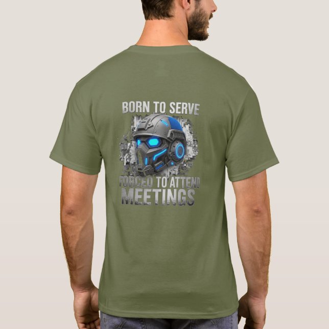 Born to Serve. Forced to Warte Meetings T-Shirt (Rückseite)
