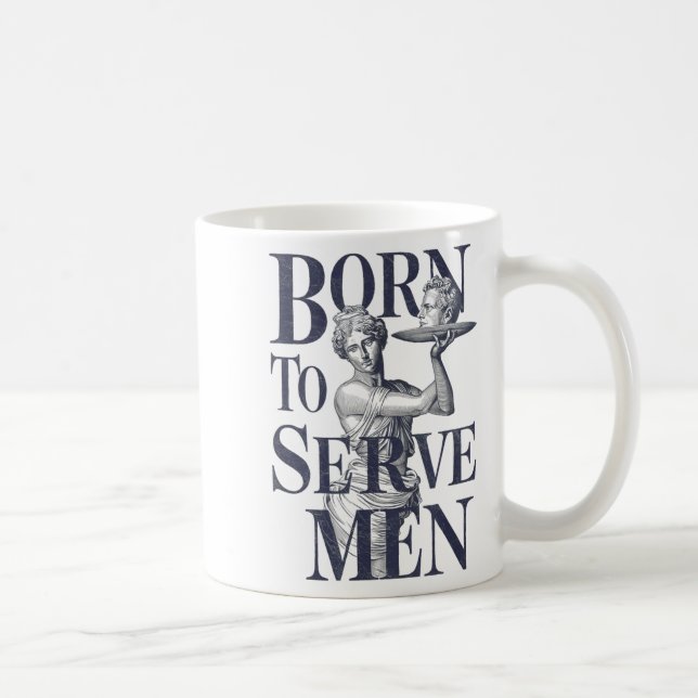 Born To Serve Men Funny Boss Girl Motivational Art Kaffeetasse (Rechts)