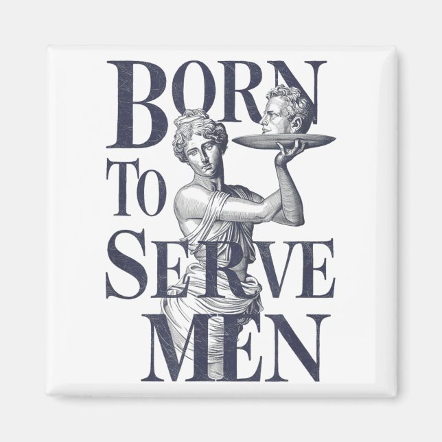 Born To Serve Men Funny Boss Girl Motivational Art Magnet (Vorne)