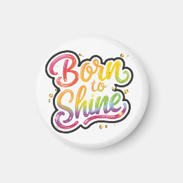 Born to Shine Pride | LGBTQ Rainbow Quote Art  Magnet