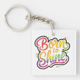 Born to Shine Pride | LGBTQ Rainbow Quote Art  Schlüsselanhänger